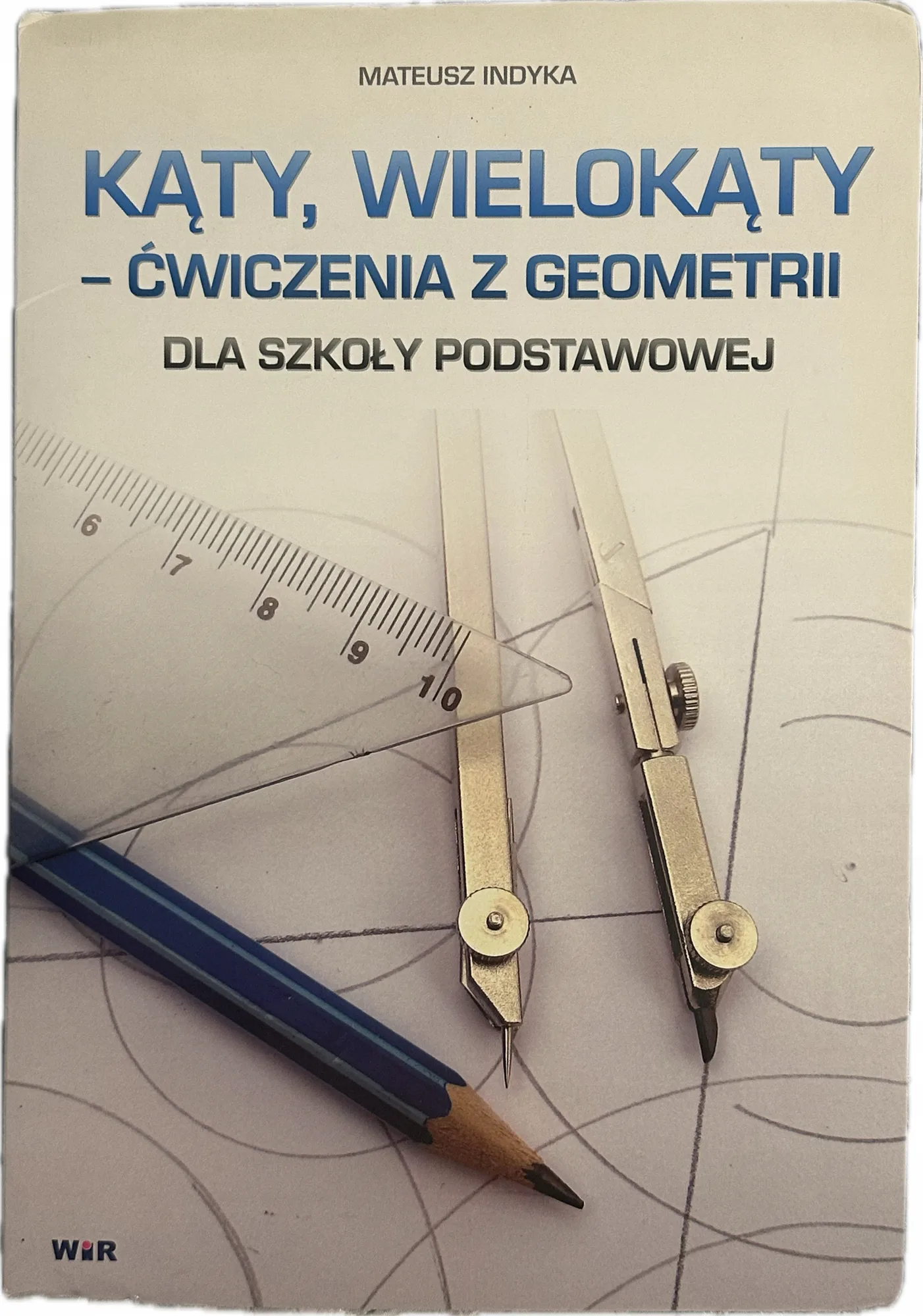 Okładka: Kąty wielokąty ćwiczenia z geometrii dla szkoły podstawowej klasa 4 - 8
