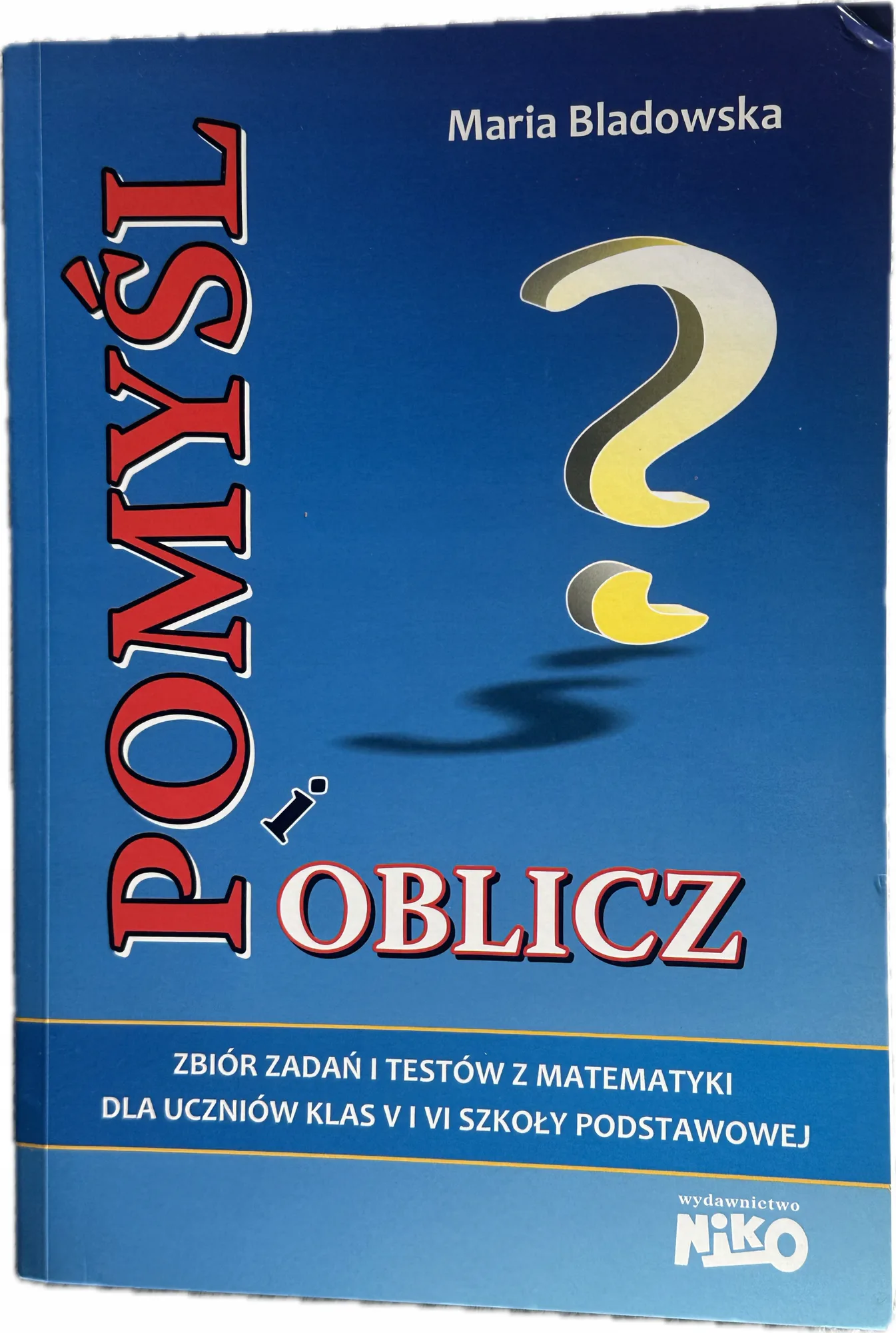 Okładka: POMYŚL I OBLICZ Matematyka KLASA 5 6 zbiór zadań i testów odpowiedzi