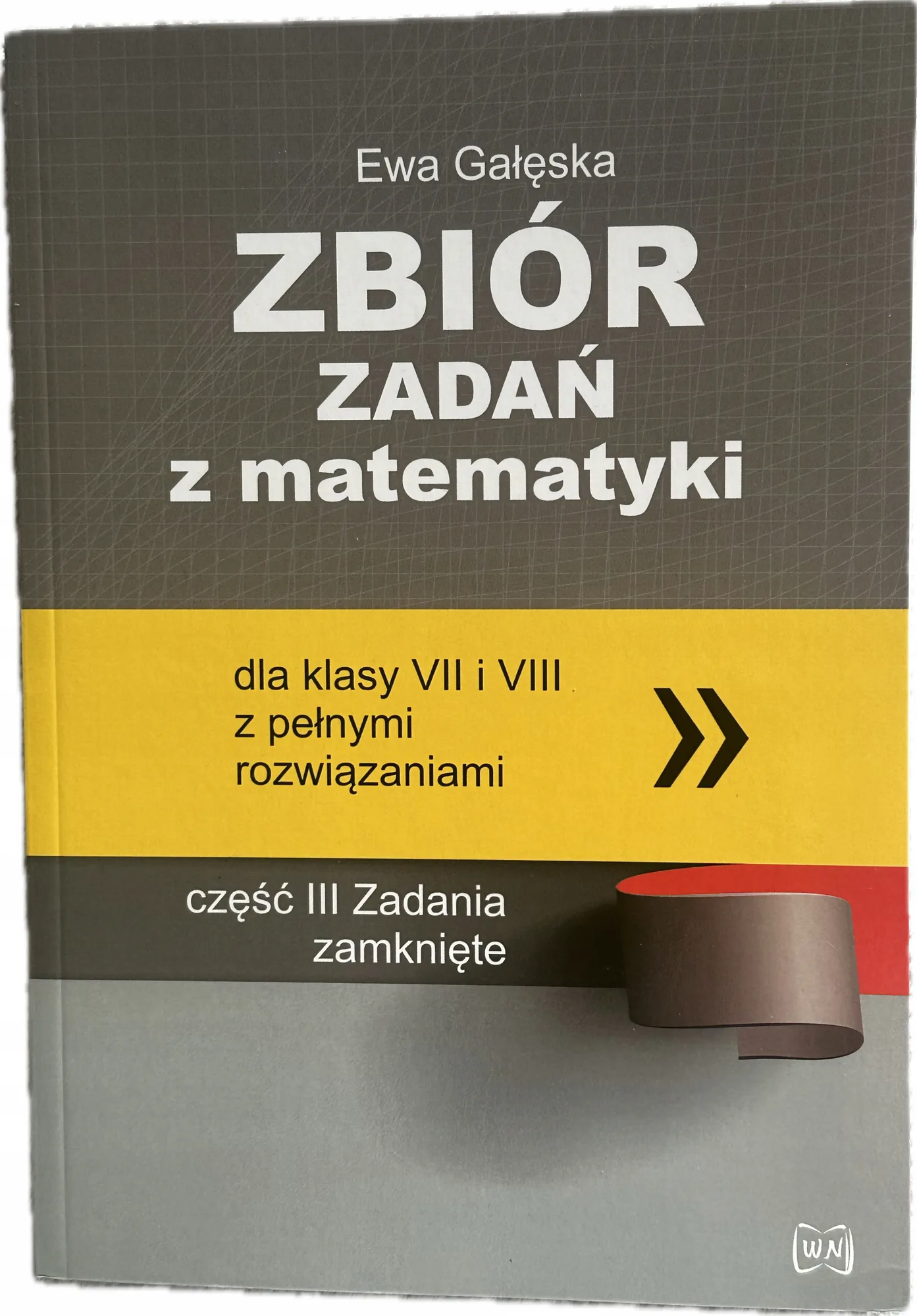 Okładka: Zbiór zadań z matematyki z pełnymi rozwiązaniami zadania zamknięte kl. 7 8