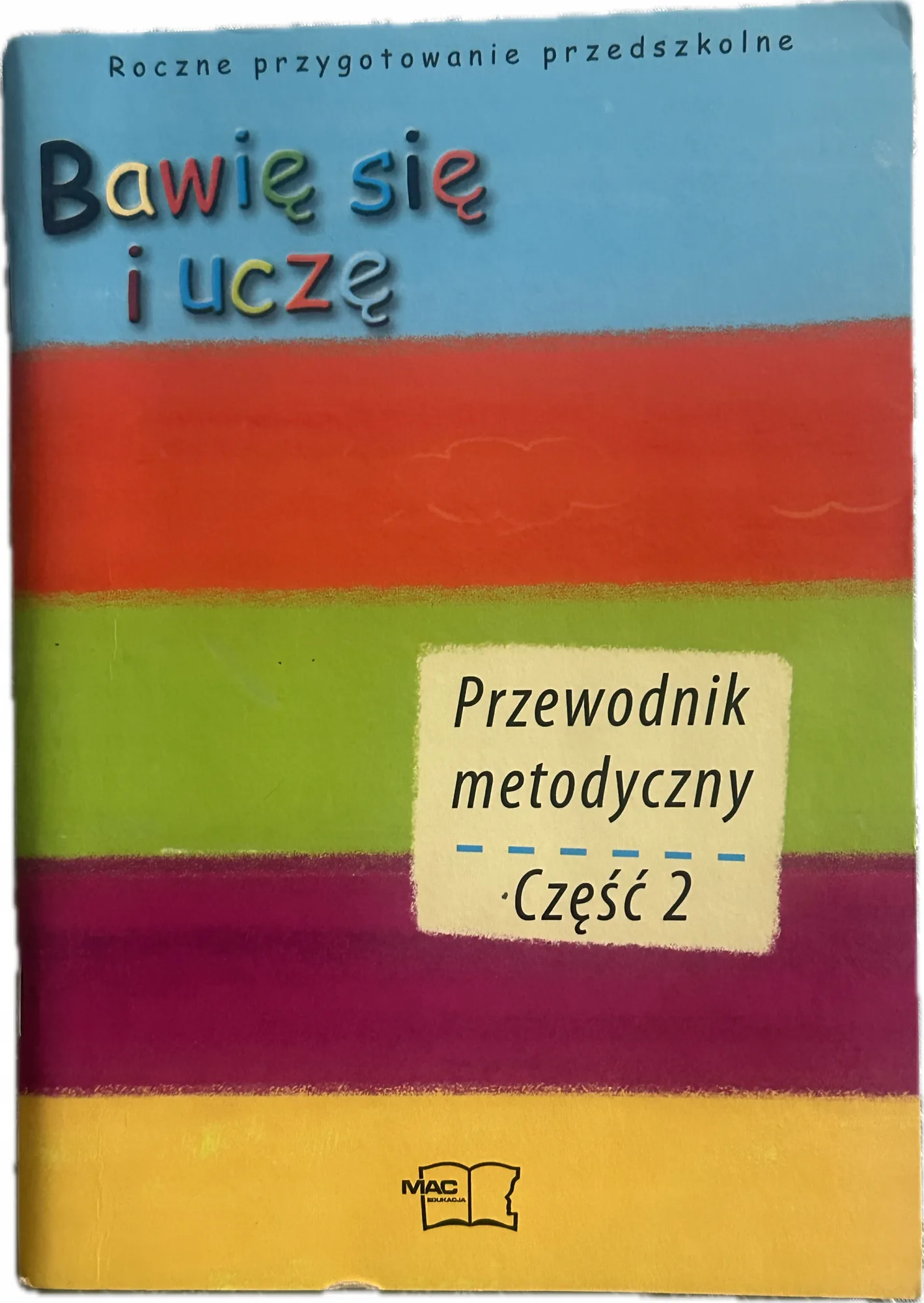 Okładka: Bawię się i uczę przewodnik metodyczny część 2 MAC