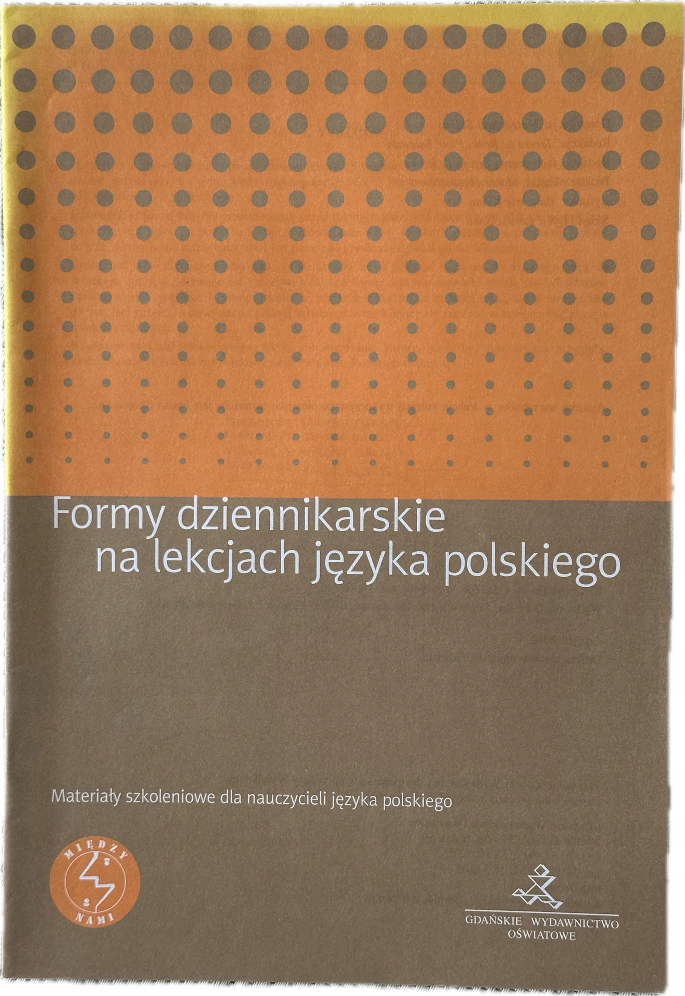 Okładka: Formy dziennikarskie na lekcjach języka polskiego MATERIAŁY SZKOLENIOWE GWO
