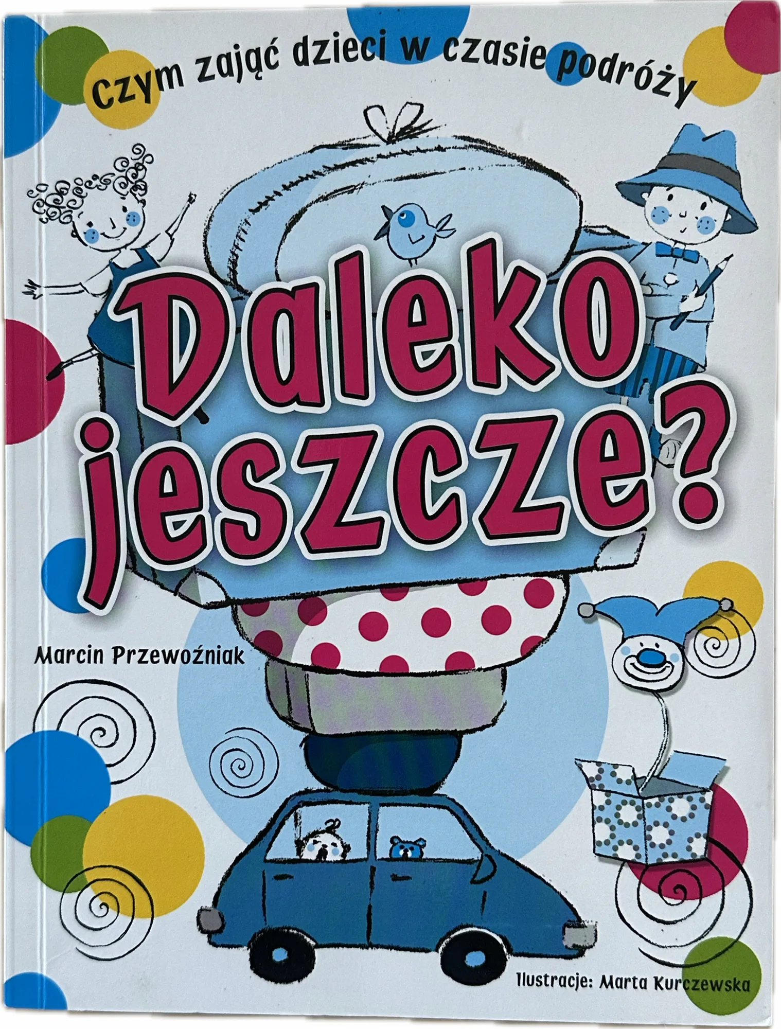 Okładka: Daleko jeszcze ? gry i zabawy w podróży rebusy łamigłówki labirynty szyfry