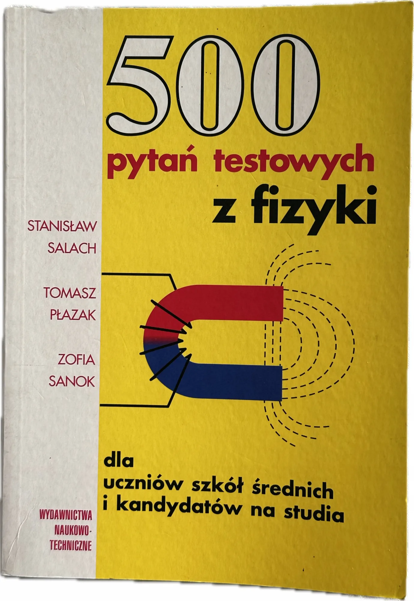 Okładka: 500 PYTAŃ TESTOWYCH Z FIZYKI zbiór zadań szkoła średnia matura studia