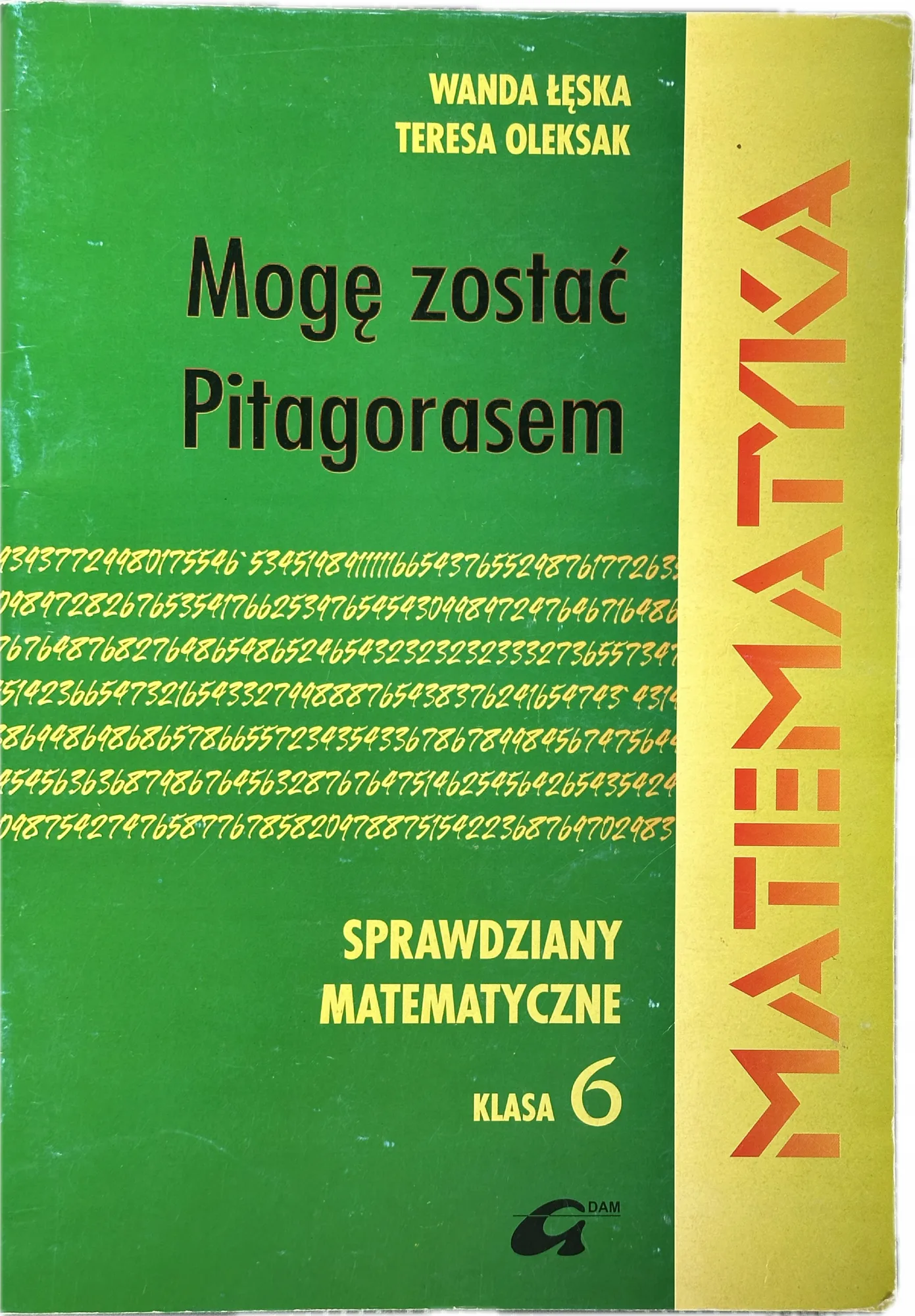 Okładka: Mogę zostać PITAGORASEM klasa 6 TESTY sprawdziany z rozwiązaniami ADAM