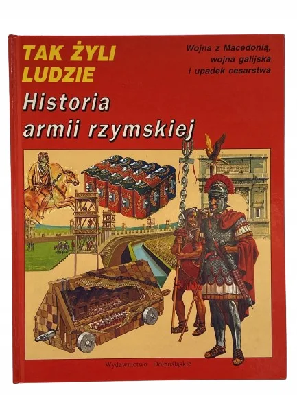Okładka: TAK ŻYLI LUDZIE Historia armii rzymskiej album