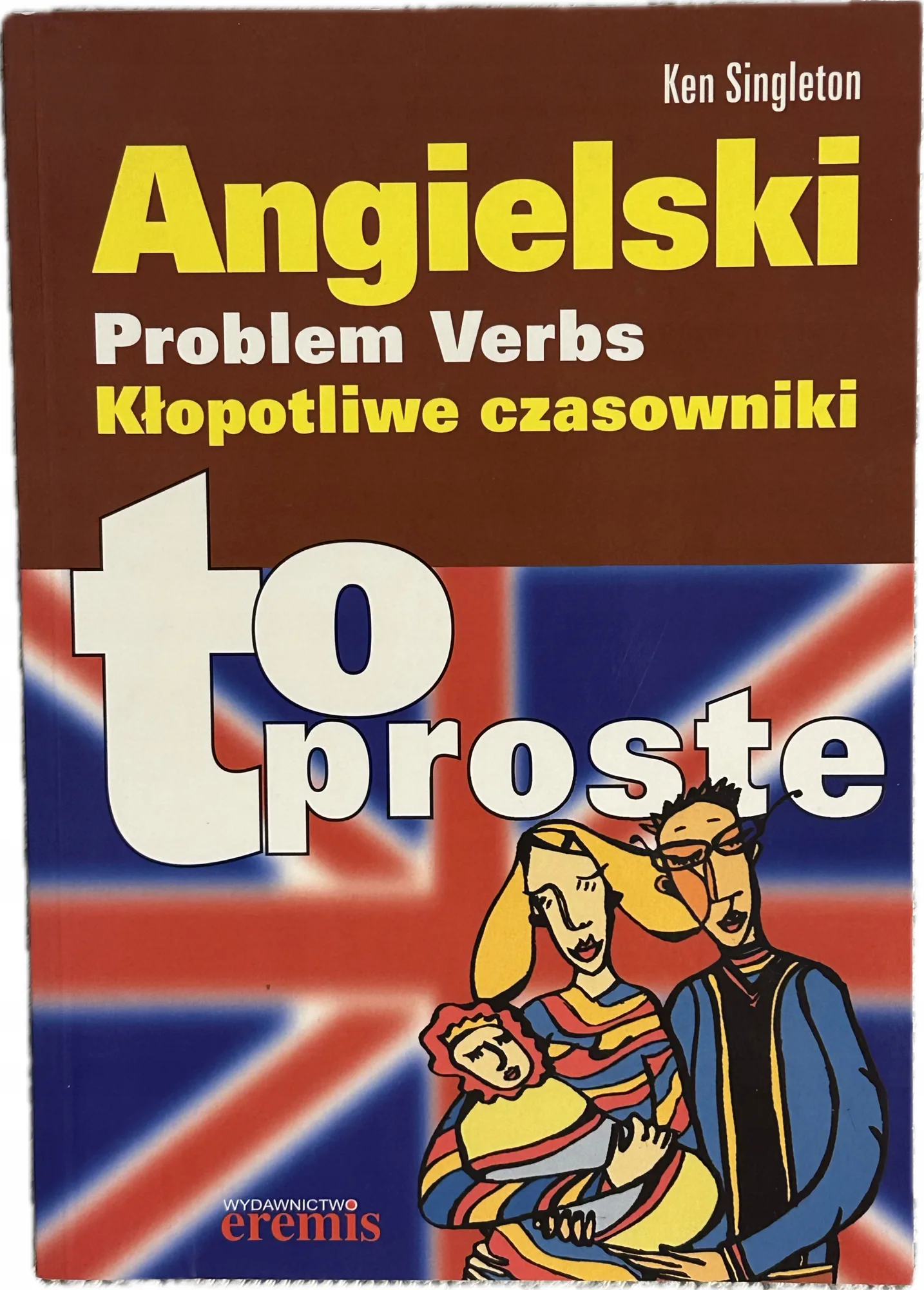 Okładka: Angielski kl 6 7 8 LO kłopotliwe czasowniki w języku angielskim TO PROSTE
