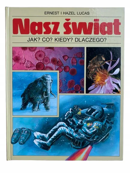 Okładka: NASZ ŚWIAT JAK? CO? KIEDY? DLACZEGO? Lucas