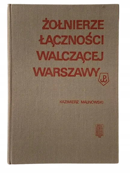 Okładka: MALINOWSKI ŻOŁNIERZE ŁĄCZNOŚCI WALCZĄCEJ WARSZAWY