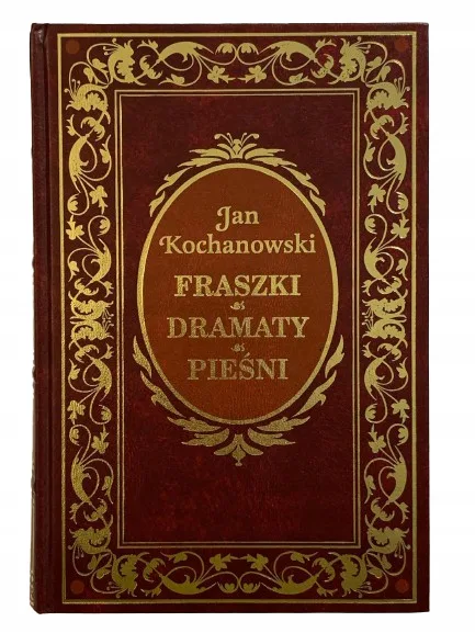 Okładka: JAN Kochanowski fraszki pieśni dramaty skóra
