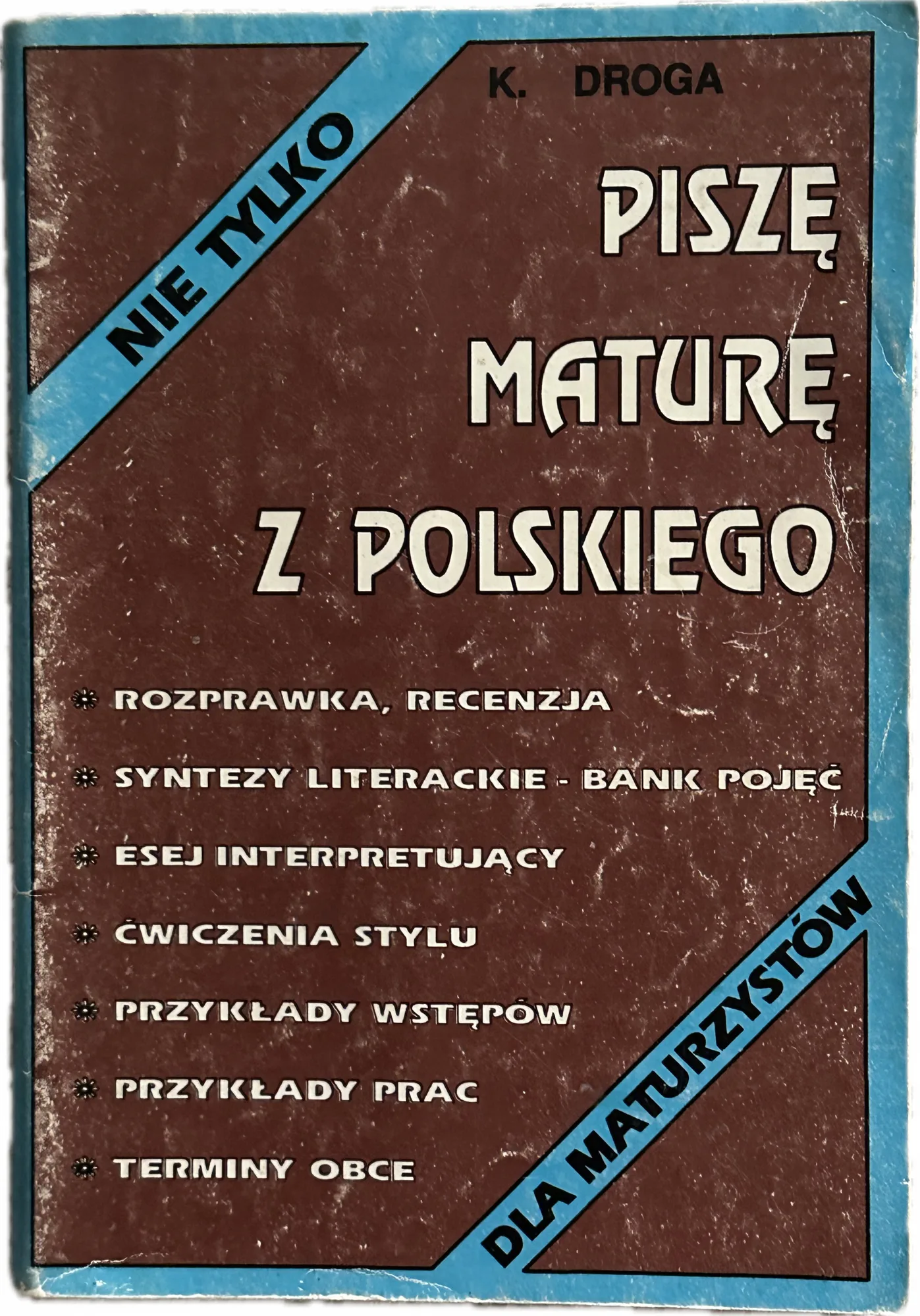 Okładka: Piszę maturę z polskiego liceum ŚCIĄGA przyklady prac maturalnych ROZPRAWKA