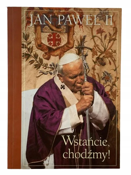 Okładka: PAPIEŻ Jan Paweł II Wstańcie, chodźmy !
