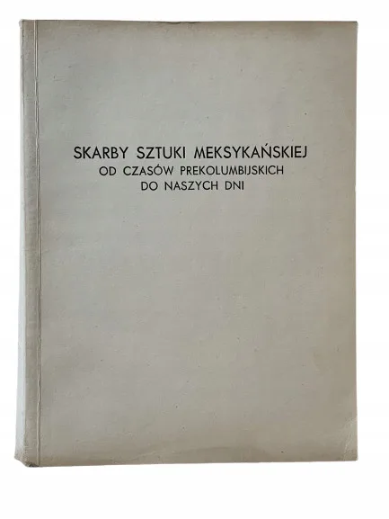 Okładka: Skarby sztuki meksykańskiej - Muzeum Narodowe