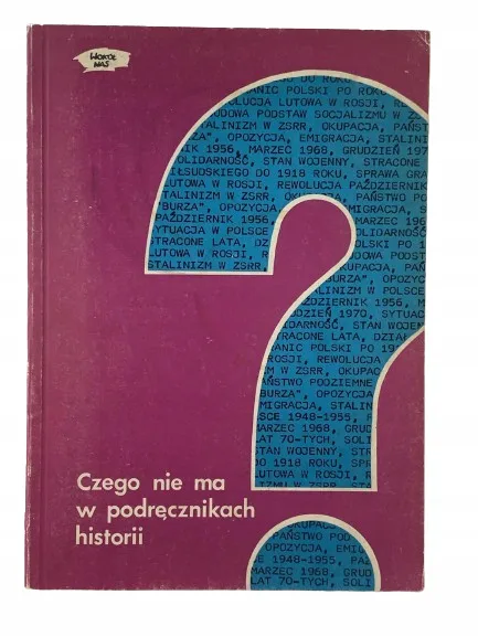 Okładka: CZEGO NIE MA W PODRĘCZNIKACH HISTORII