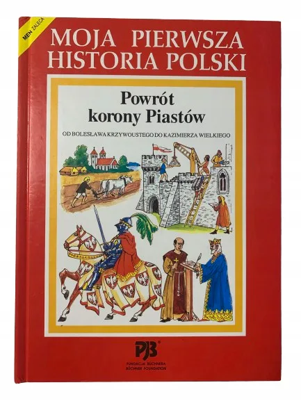 Okładka: POWRÓT KORONY PIASTÓW Moja pierwsza historia POLSK