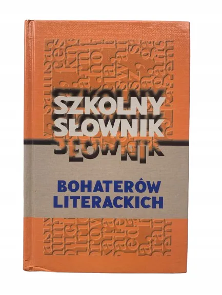 Okładka: SŁOWNIK BOHATERÓW LITERACKICH Z LEKTURY