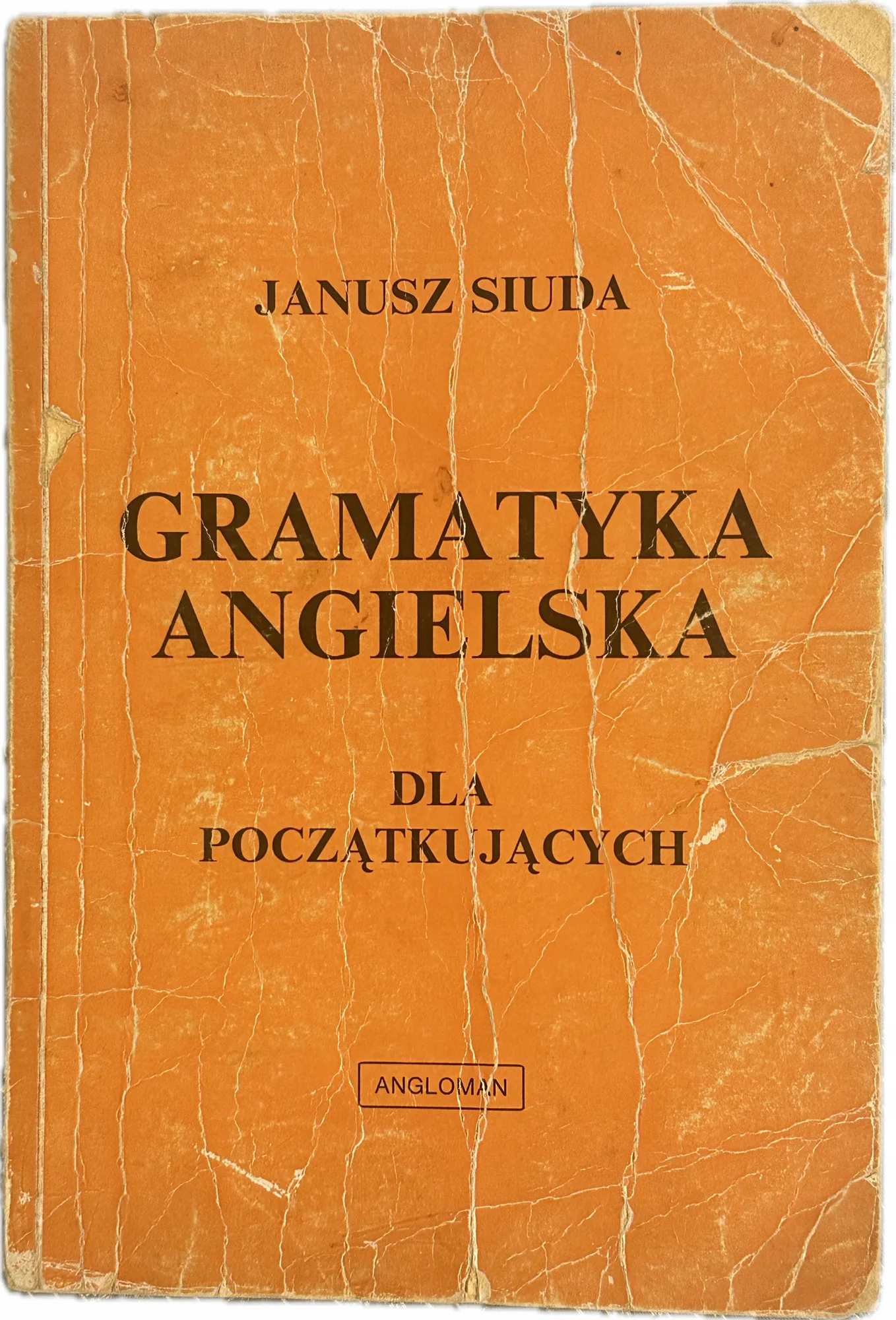 Okładka: Język angielski Angielska gramatyka dla początkujących Janusz Siuda
