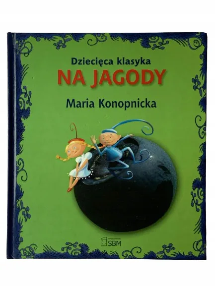 Okładka: Na jagody Maria Konopnicka DZIECIĘCA KLASYKA