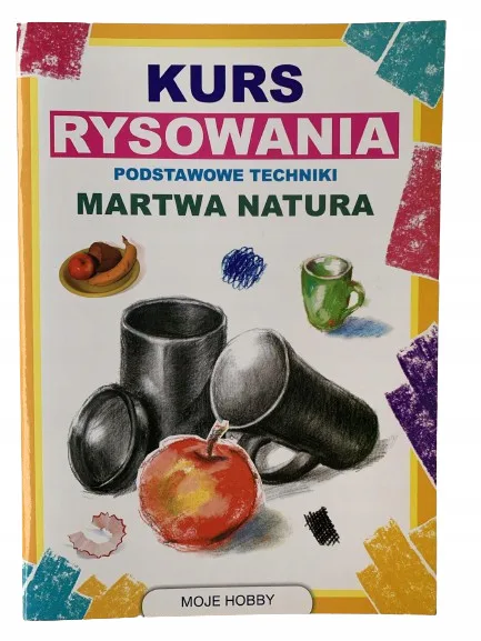 Okładka: Plastyka NAUKA RYSUNKU KURS RYSOWANIA martwa natur
