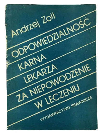 Okładka: ODPOWIEDZIALNOŚĆ KARNA LEKARZA ZA NIEPOWODZENIE