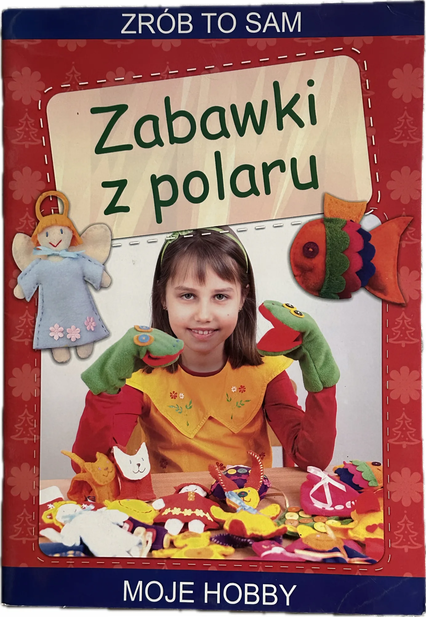 Okładka: Zrób to sam dla dzieci Zabawki z polaru wzory szablony zabawy manualne