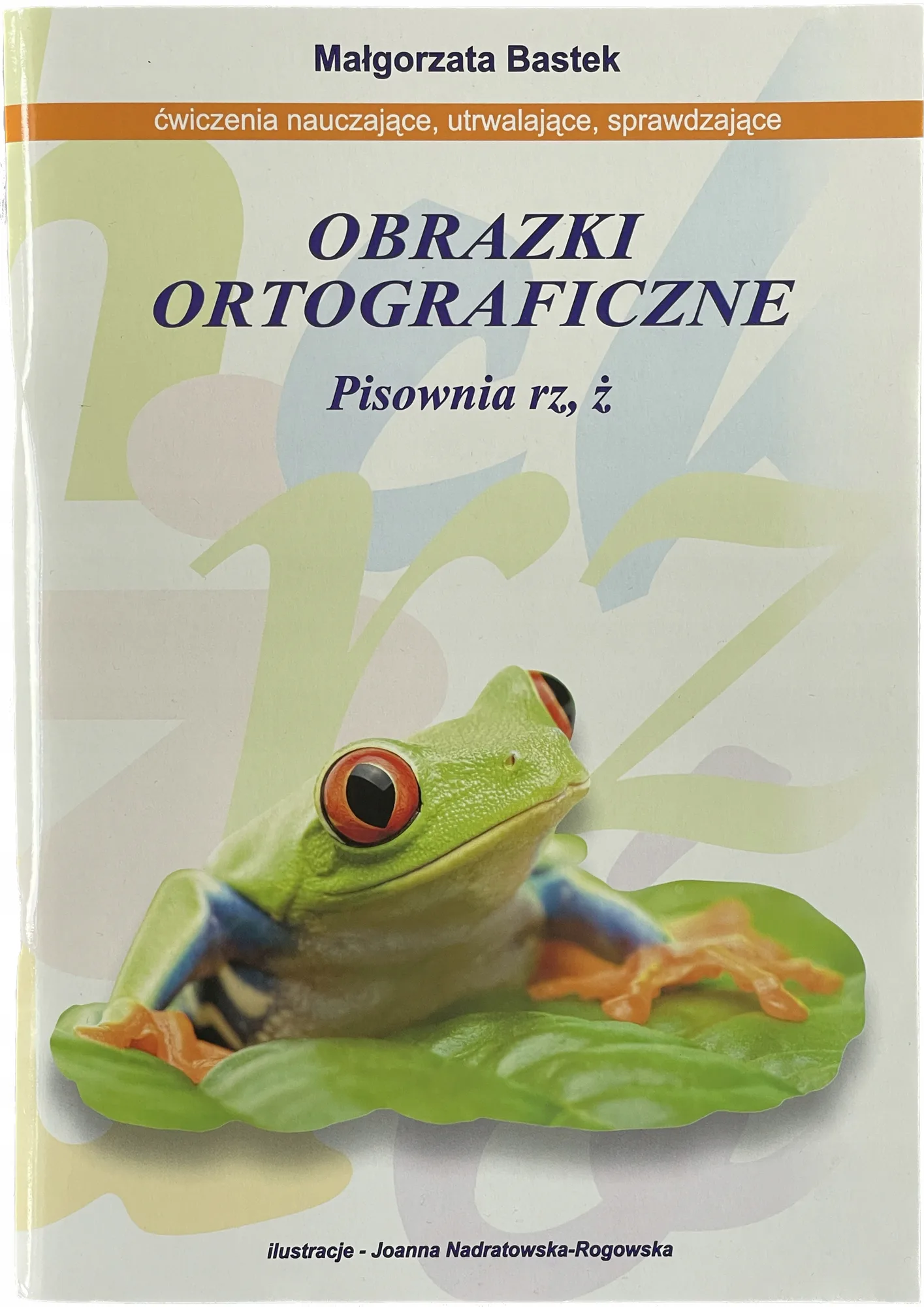 Okładka: Karty pracy ORTOGRAFIA KLASA 2 3 4 5 6 rz ż OBRAZKI ORTOGRAFICZNE ćwiczenia