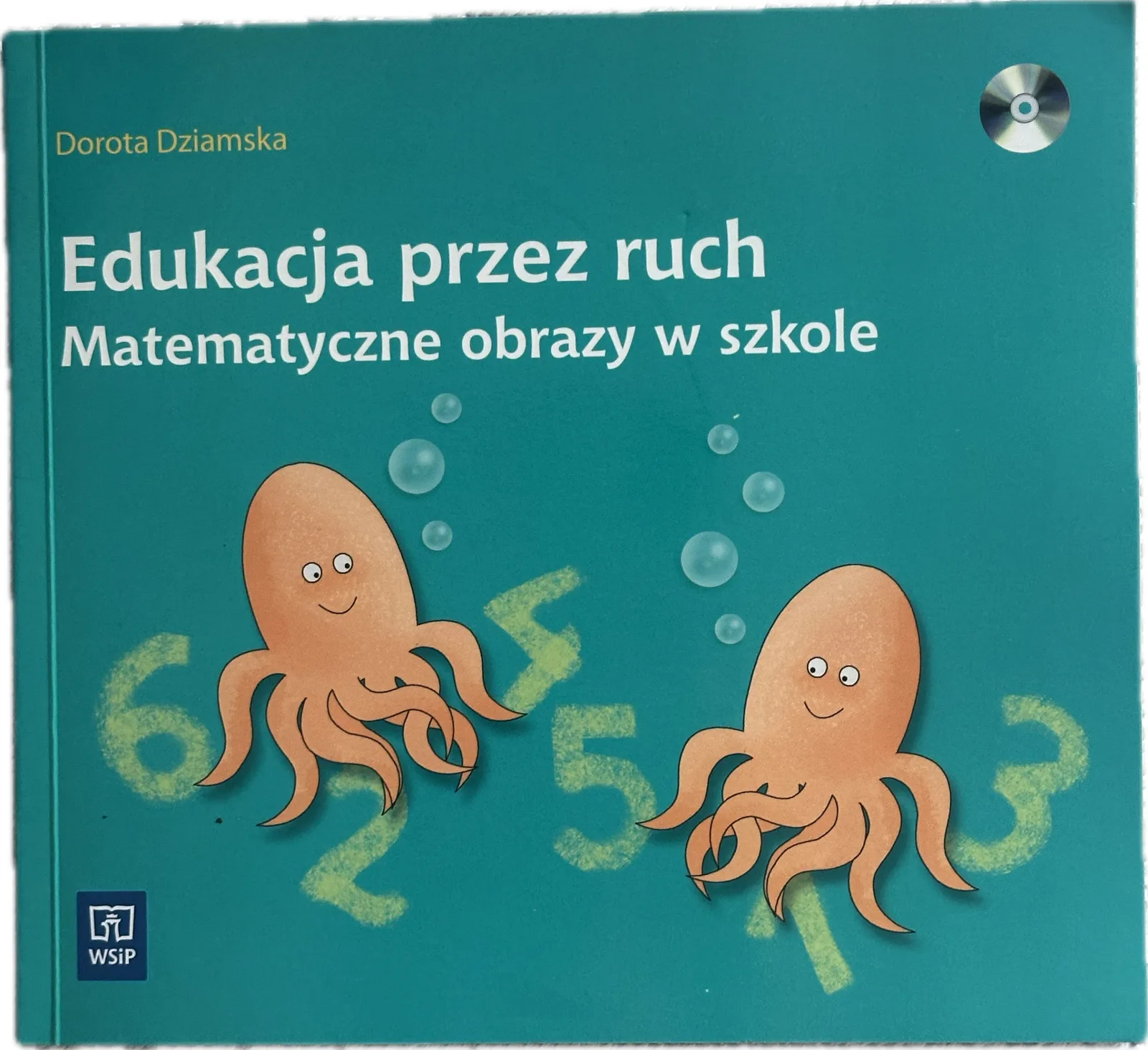 Okładka: Edukacja przez ruch Matematyczne obrazy w szkole + cd WSIP