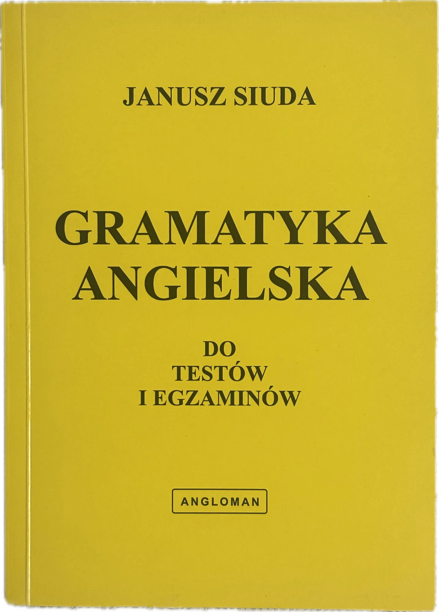 Okładka: Język angielski Angielska gramatyka do testów i egzaminów Janusz Siuda