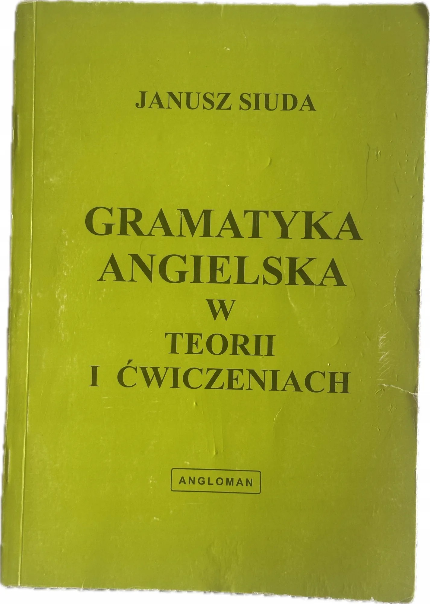Okładka: Język angielski Angielska gramatyka w teorii i ćwiczeniach Janusz Siuda