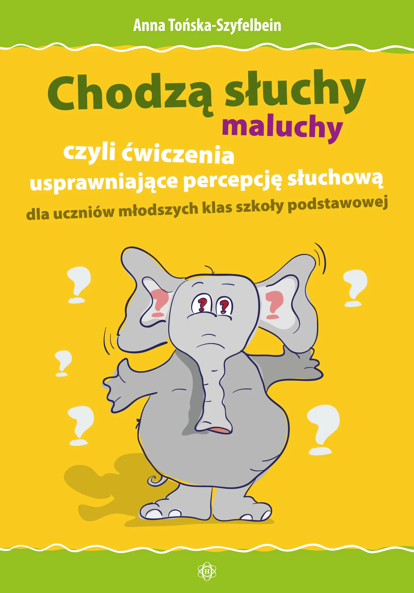 Okładka: Chodzą słuchy maluchy ćwiczenia usprawniające percepcję słuchową KLASA 1-3