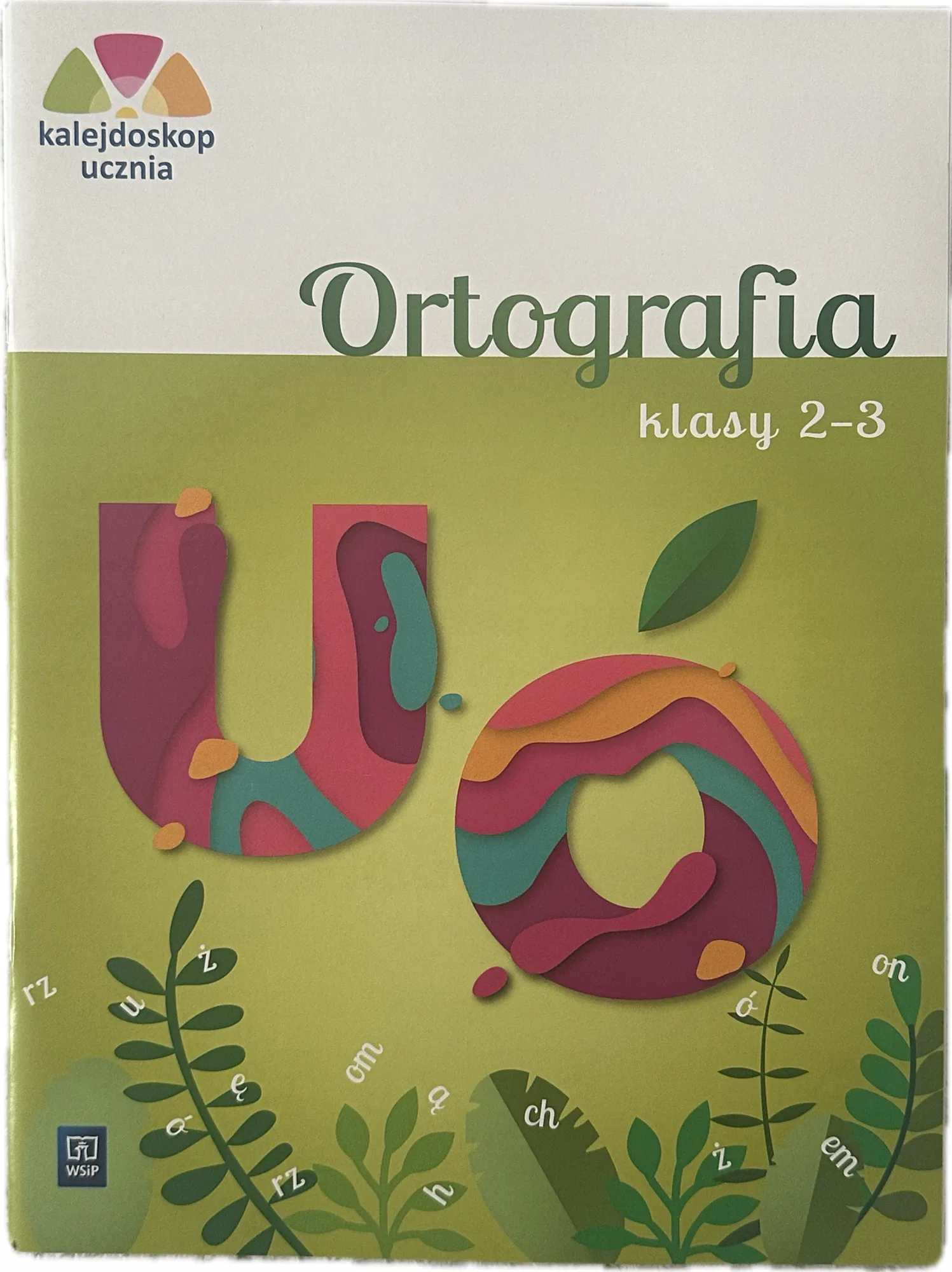 Okładka: ORTOGRAFIA klasa 2 3 Kalejdoskop ucznia ó u ćwiczenia karty pracy WSIP