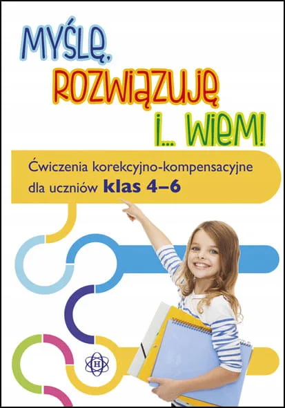 Okładka: Myślę, rozwiązuję i wiem Ćwiczenia korekcyjno kompensacyjne klasa 4 5 6
