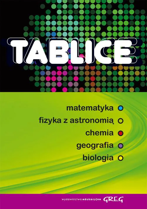 Okładka: Tablice matematyka fizyka z astronomią chemia geografia biologia GREG