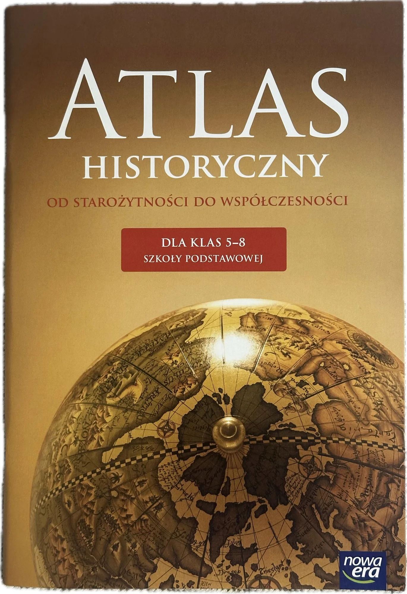 Okładka: Atlas historyczny KLASA 5 6 7 8 od Starożytności do Współczesności NOWA ERA