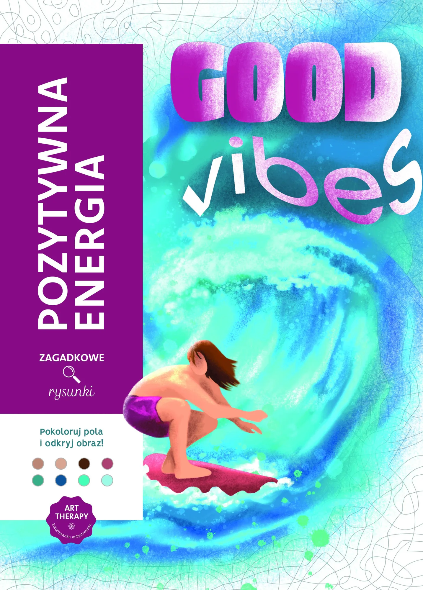 Okładka: Art therapy Kolorowanka antystresowa Pozytywna energia Zagadkowe rysunki
